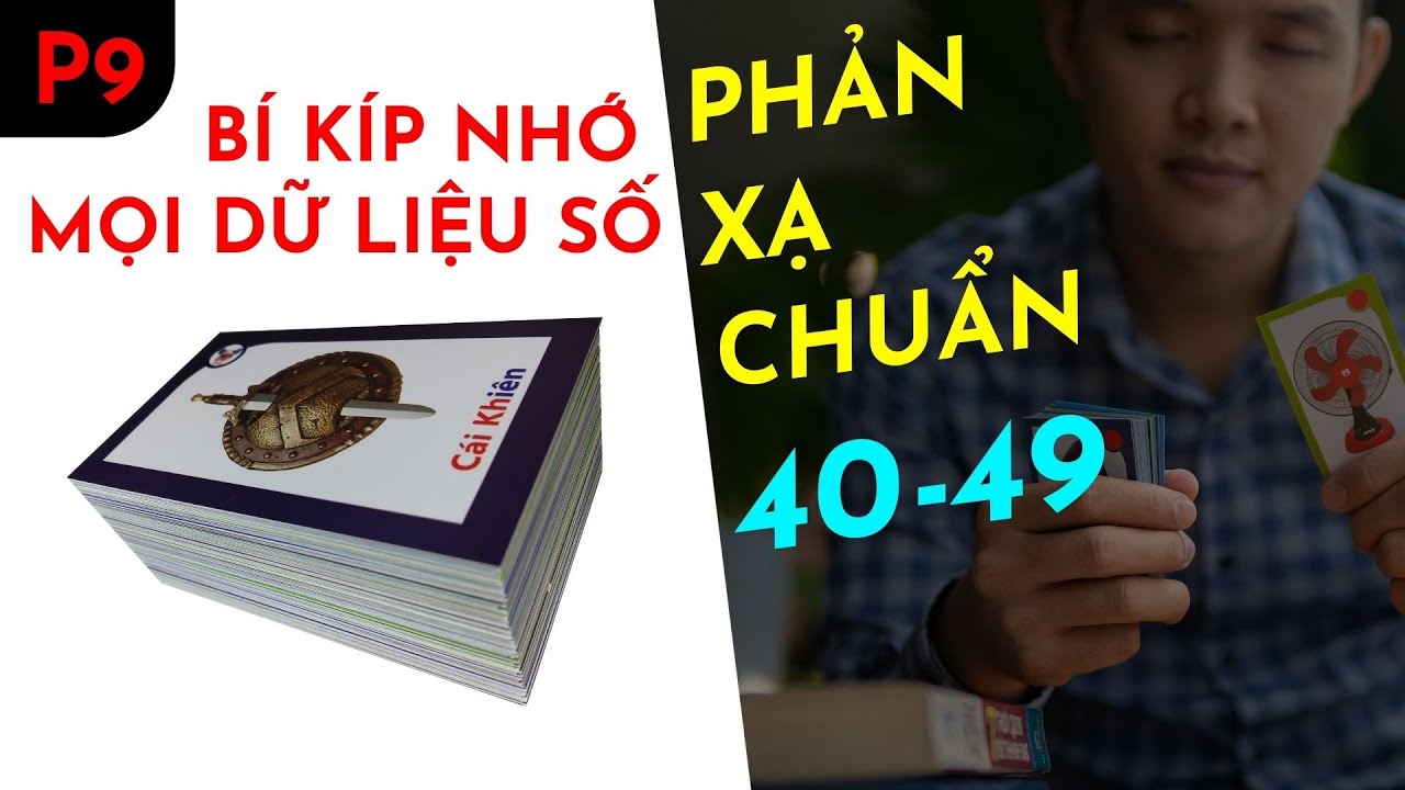 [P9] Phản xạ từ 40 đến 49 sang hình ảnh - Luyện Siêu Trí Nhớ